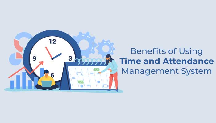 What are the Benefits of Time and Attendance Management?