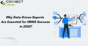 Why Data-Driven Reports Are Essential for HRMS Success in 2025?