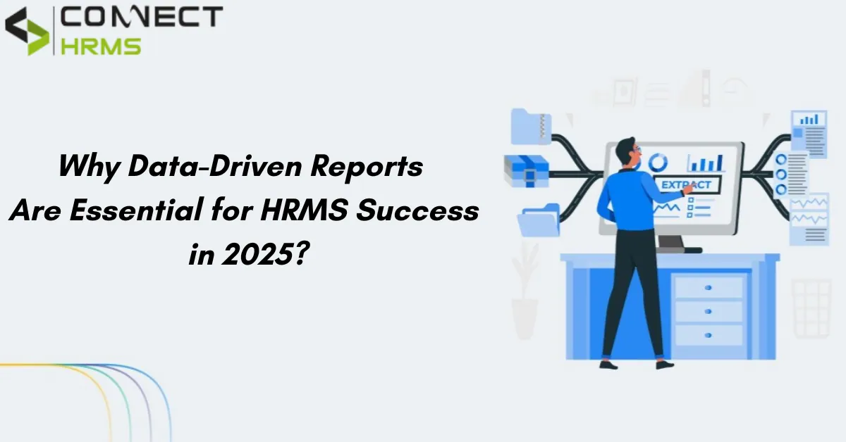 Why Data-Driven Reports Are Essential for HRMS Success in 2025?